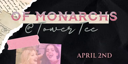 Of Monarchs @ Tower Tee *Free Show*