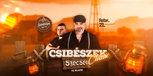 Csib\u00e9szek Classic: SZECSEI | Sak\u00e1ltanya | Febr.21.