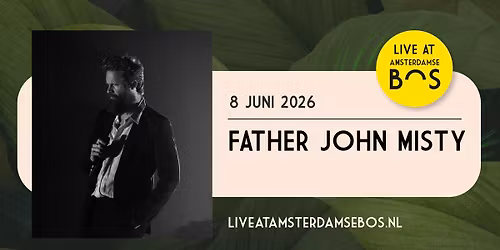 Father John Misty - Live At Amsterdamse Bos