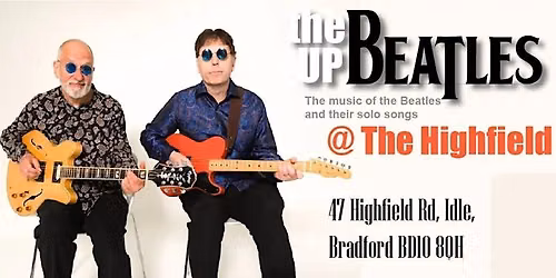 The Up BEATLES @ THE HIGHFIELD
