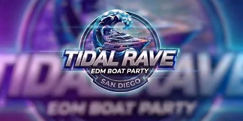 TIDAL RAVE: MASSIVE Boat Party (San Diego)