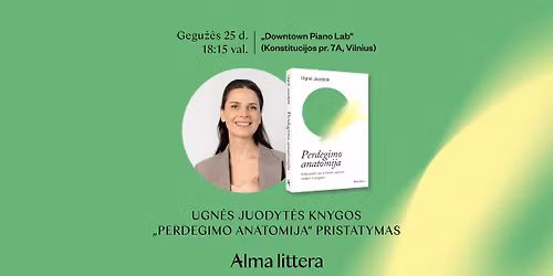 Ugn\u0117s Juodyt\u0117s knygos \u201ePerdegimo anatomija\u201c pristatymas