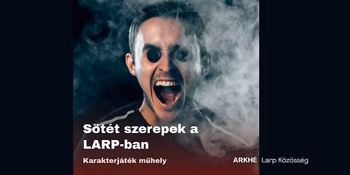 S\u00f6t\u00e9t szerepek a LARPban, karakterj\u00e1t\u00e9k m\u0171hely NOV 14\/15