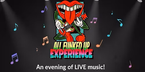 Live Music- All Funked Up Experience 