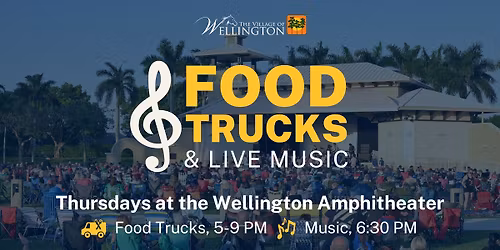 Thursday Food Truck & Music Series at the Wellington Amphitheater
