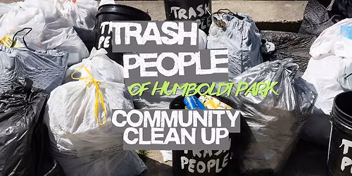 Trash People of Humboldt Park: Community Clean-Up!