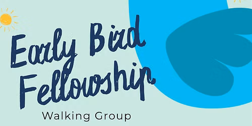 Early Bird Fellowship - 4th Sunday Walking Group
