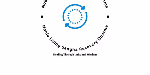 Wednesday Night Meditation Sitting Group 7 pm Noble Living Sangha Recovery Dharma