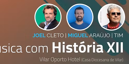 \u201cM\u00fasica com Hist\u00f3ria XII com Joel Cleto, Miguel Ara\u00fajo e Tim