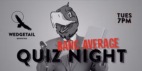 Wedgetail Brewing Co - Bang Average Quiz Night