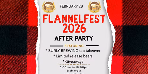 Flannelfest 2026 Weekend\/After Party @ drafthouse