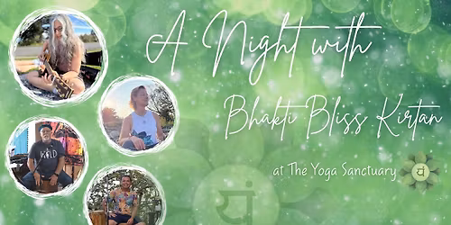 A Night with Bhakti Bliss Kirtan at The Yoga Sanctuary