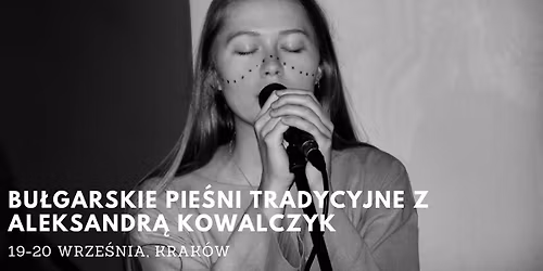Bu\u0142garskie pie\u015bni tradycyjne z Aleksandr\u0105 Kowalczyk w Krakowie- intensywny warsztat weekendowy