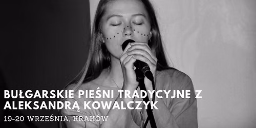 Bu\u0142garskie pie\u015bni tradycyjne z Aleksandr\u0105 Kowalczyk w Krakowie- intensywny warsztat weekendowy