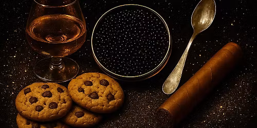 Cookies, Cigars and Caviar