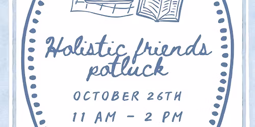 Holistic Friends Potluck