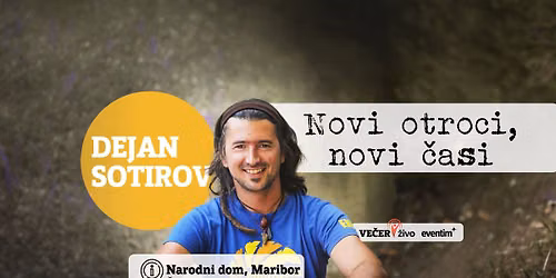 Večer v živo: Dejan Sotirov - Novi otroci, novi časi