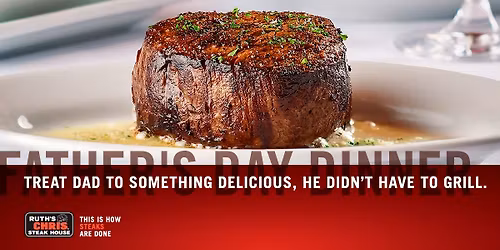 Father's Day Dinner at Ruth's Chris Steak House