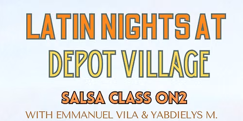 Latin Nights at Depot Village | Salsa On2 Class & Social