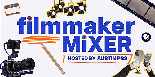 Austin PBS's Filmmaker Mixer Event!