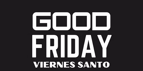 Good Friday I Viernes Santo 
