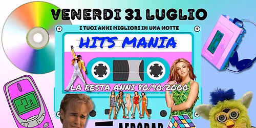 Venerd\u00ec 31 Luglio HITS MANIA 80\/90\/2000 all' AFROBAR - La pI\u00f9 grande Festa Anni 80\/90\/2000 d'Italia!