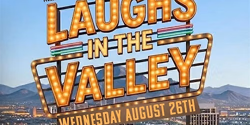 LAUGHS in the VALLEY