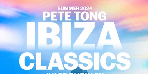 Pete Tong presents biza Classics London Tickets