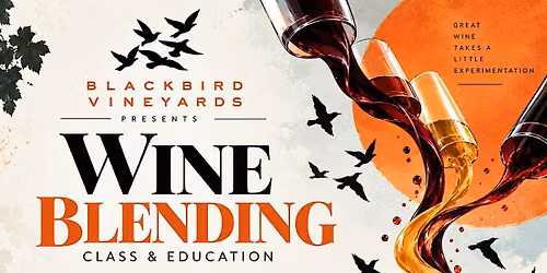 Blackbird Winery Presents- Wine Blending Class & Education
