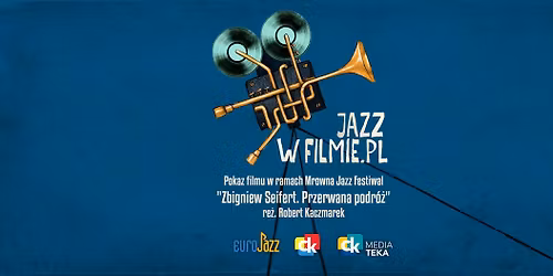 Pokaz filmu "Zbigniew Seifert. Przerwana podr\u00f3\u017c" | JAZZ W FILMIE.PL na MROWNA JAZZ FESTIWAL 2025