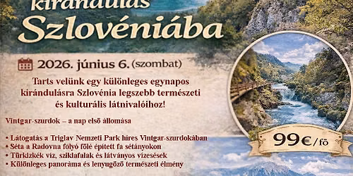 Szlov\u00e9nia (Vintgar-szurdok, Bledi-t\u00f3 \u00e9s Trojane f\u00e1nk\u00e9lm\u00e9ny) 2026. J\u00fanius 6. szombat
