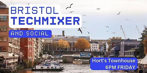 Bristol Tech Mixer and Social (Tech \/ AI \/ Data \/ IT) \u2728