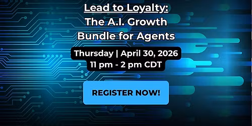 Lead to Loyalty: The A.I. Growth Bundle for Agents| Join In Person | Celina