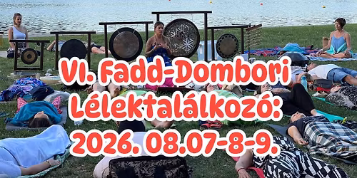 Ingyenes VI. Fadd-Dombori T\u00f3parti L\u00e9lektal\u00e1lkoz\u00f3 -hangf\u00fcrd\u0151kkel, medit\u00e1ci\u00f3kkal, j\u00f3g\u00e1val, t\u00e1nccal