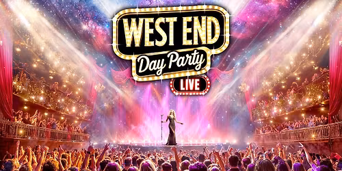 The West End Day Party: Plymouth \ud83c\udfad