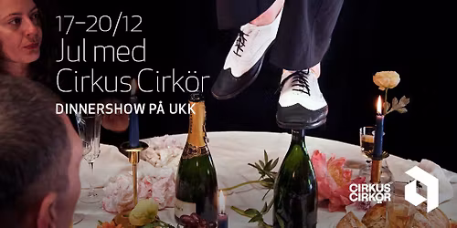 Jul med Cirkus Cirk\u00f6r \u2013 Dinnershow p\u00e5 UKK \u2022 17\u201320\/12