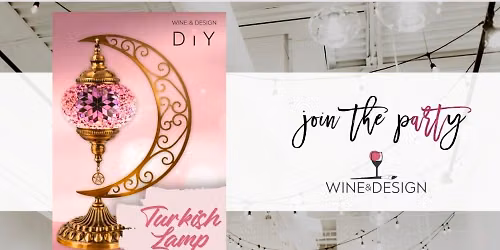 6 SEATS LEFT! NEW WORKSHOP! Turkish Lamp Workshop | Wine & Design