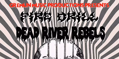 Gremlin Music Productions Presents: Fire Drill, DRR, Blunt Force Karma + The Living Daylights