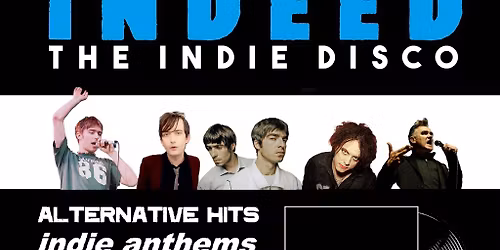 INDEED: The Indie Disco - Alternative, Indie, Britpop and more!