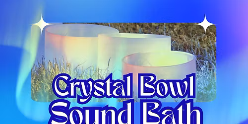 Crystal Bowl Sound Bath