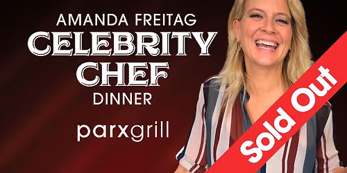 Celebrity Chef Dinner (21+ Event) - SOLD OUT