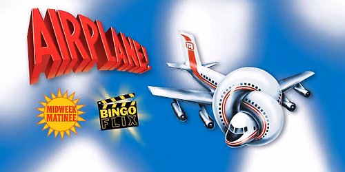 MIDWEEK MATINEE BINGOFLIX: AIRPLANE! (1980, PG) (FREE EVENT!)