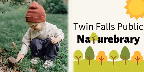 Naturebrary at the Twin Falls Public Library