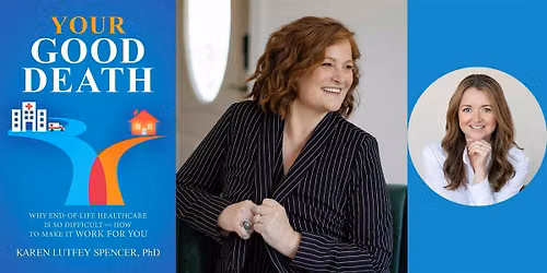 Karen Lutfey Spencer -- "Your Good Death," with Meghan Rabbitt
