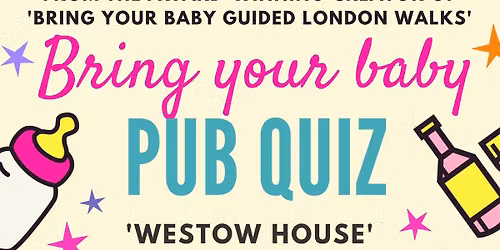 BRING YOUR BABY PUB QUIZ Westow House, CRYSTAL PALACE near GIPSY HILL, SYDENHAM, PENGE, BECKENHAM