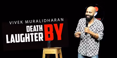 Death by Laughter ft. Vivek Muralidharan