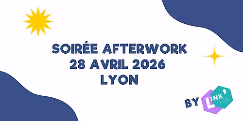 Afterwork Link'Elles Avril 2026 - Auvergne Rh\u00f4ne-Alpes (Lyon)