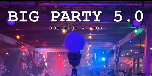 BIG PARTY 5.0 NOSTALGI & MAGI
