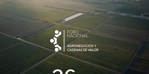 Foro Nacional de Agronegocios y Cadenas de Valor 2026