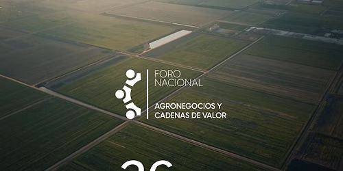 Foro Nacional de Agronegocios y Cadenas de Valor 2026